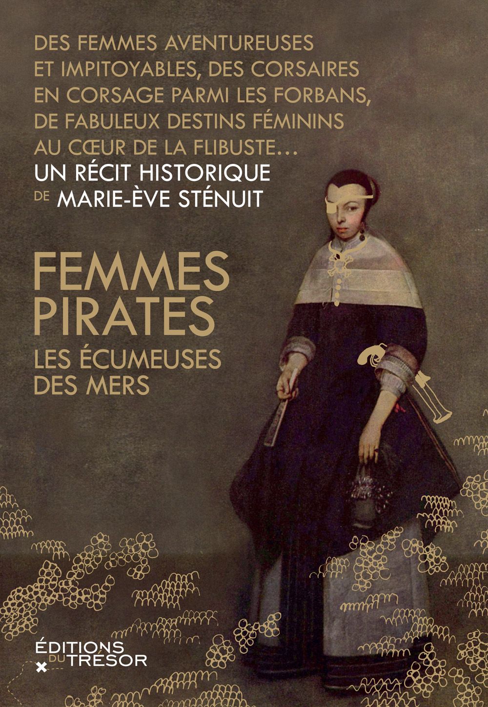 Marie-Eve Sténuit: Femmes pirates: Les écumeuses des mers (2015, Editions du Trésor)