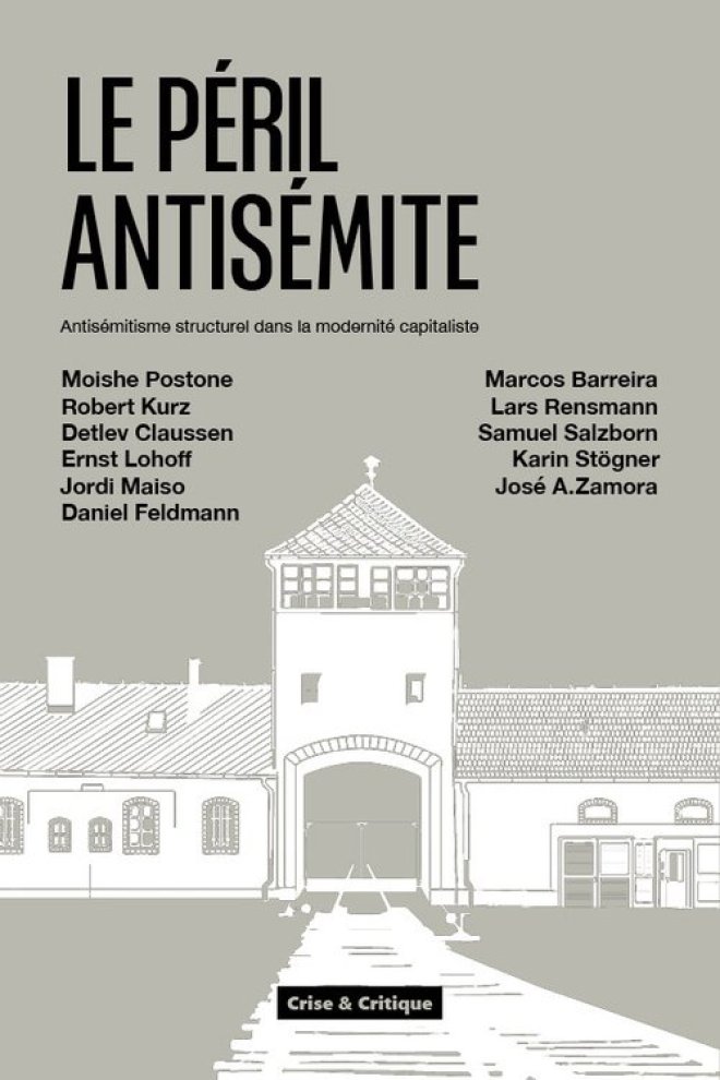 Detlev Claussen, Daniel Feldmann, Robert Kurz, Ernst Lohoff, Jordi Maiso, Lars Rensmann, Samuel Salzborn, Karin Stögner, José A. Zamora, Moishe Postone, Marcos Barreira: Le Péril antisémite (2025, Crise & Critique)