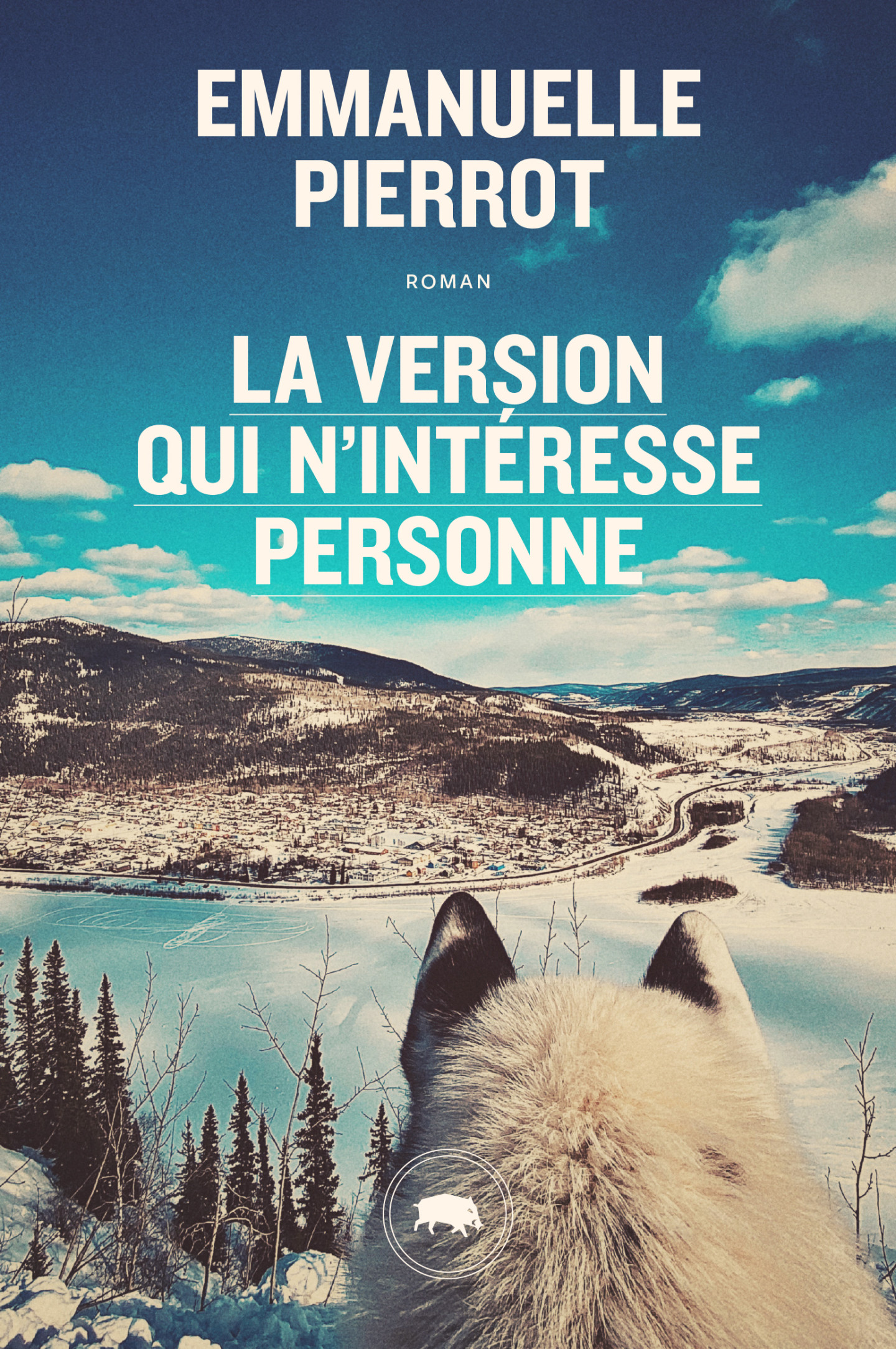 Emmanuelle Pierrot: La version qui n'intéresse personne (français language, Le Quartanier)