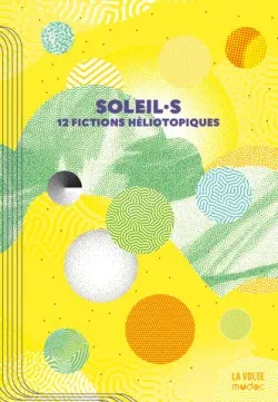Saul Pandelakis, Nnedi Okorafor, Michael Roch, Li-Cam, Sabrina Calvo, Aiki Mira, Peter Watts, Vincent Gessler, L.L. Kloetzer, Ezra Pontonnier, Wu Ming-Yi, luvan: Soleil·s (2025, La Volte, Mudac)