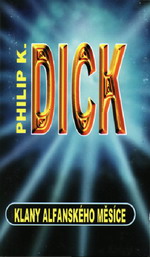 Philip K. Dick: Klany alfanského měsíce (Paperback, Czech language, 2000, Leonardo)