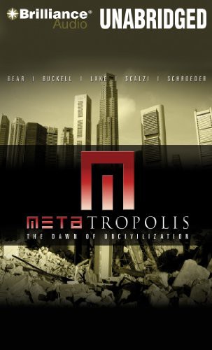 Stefan Rudnicki, Scott Brick, John Scalzi, Elizabeth Bear, Karl Schroeder, Jay Lake, Tobias Buckell, Alessandro Juliani, Michael Hogan, Kandyse McClure: METAtropolis (AudiobookFormat, 2013, Brilliance Audio)