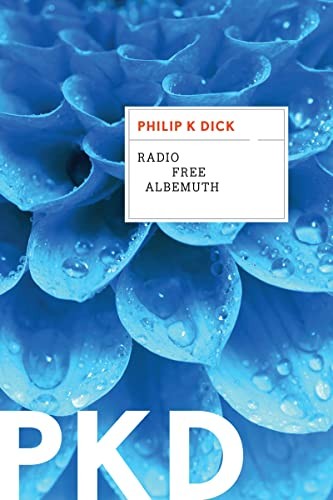 Philip K. Dick: Radio Free Albemuth (2020, Houghton Mifflin Harcourt Publishing Company)