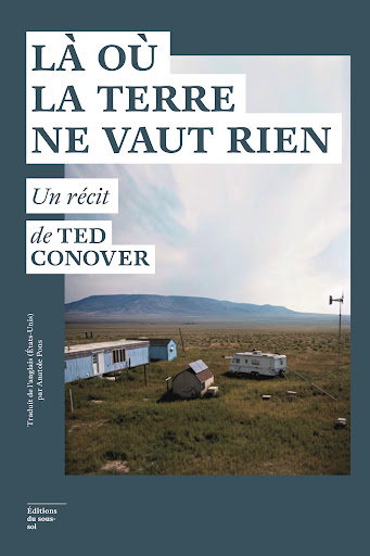 Ted Conover: Là où la terre ne vaut rien (français language, Éditions du sous-sol)